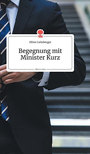 Begegnung mit Minister Kurz. Life is a Story - story.one