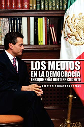 Los Medios En La Democracia Enrique Peña Nieto Presidente