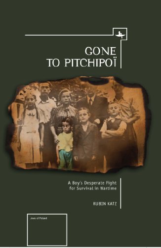 Gone To Pitchipoi: A Boy's Desperate Fight For Survival In Wartime (Jews of Poland)