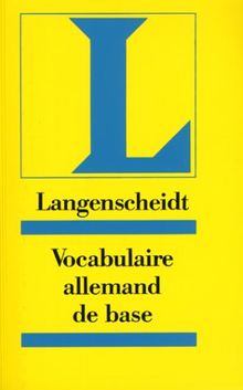 Langenscheidt Grundwortschatz Deutsch - Vocabulaire allemand de base: Deutsch-Französisch: Dictionnaire d'apprentissage classe par themes avec phrases d'examples