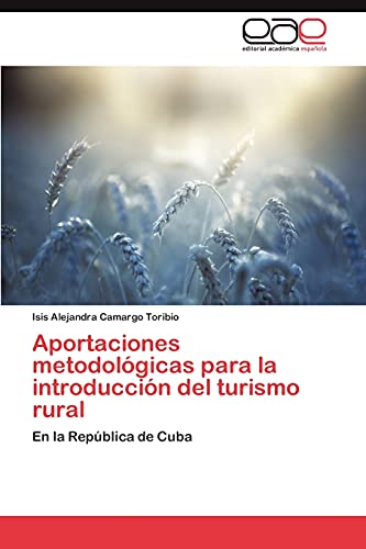 Aportaciones metodológicas para la introducción del turismo rural: En la República de Cuba