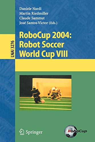 RoboCup 2004: Robot Soccer World Cup VIII (Lecture Notes in Computer Science, 3276, Band 3276)