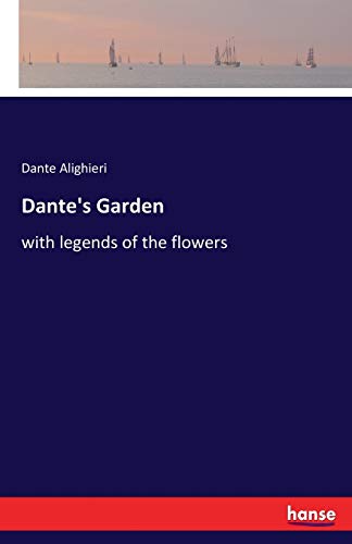 Dante's Garden: with legends of the flowers