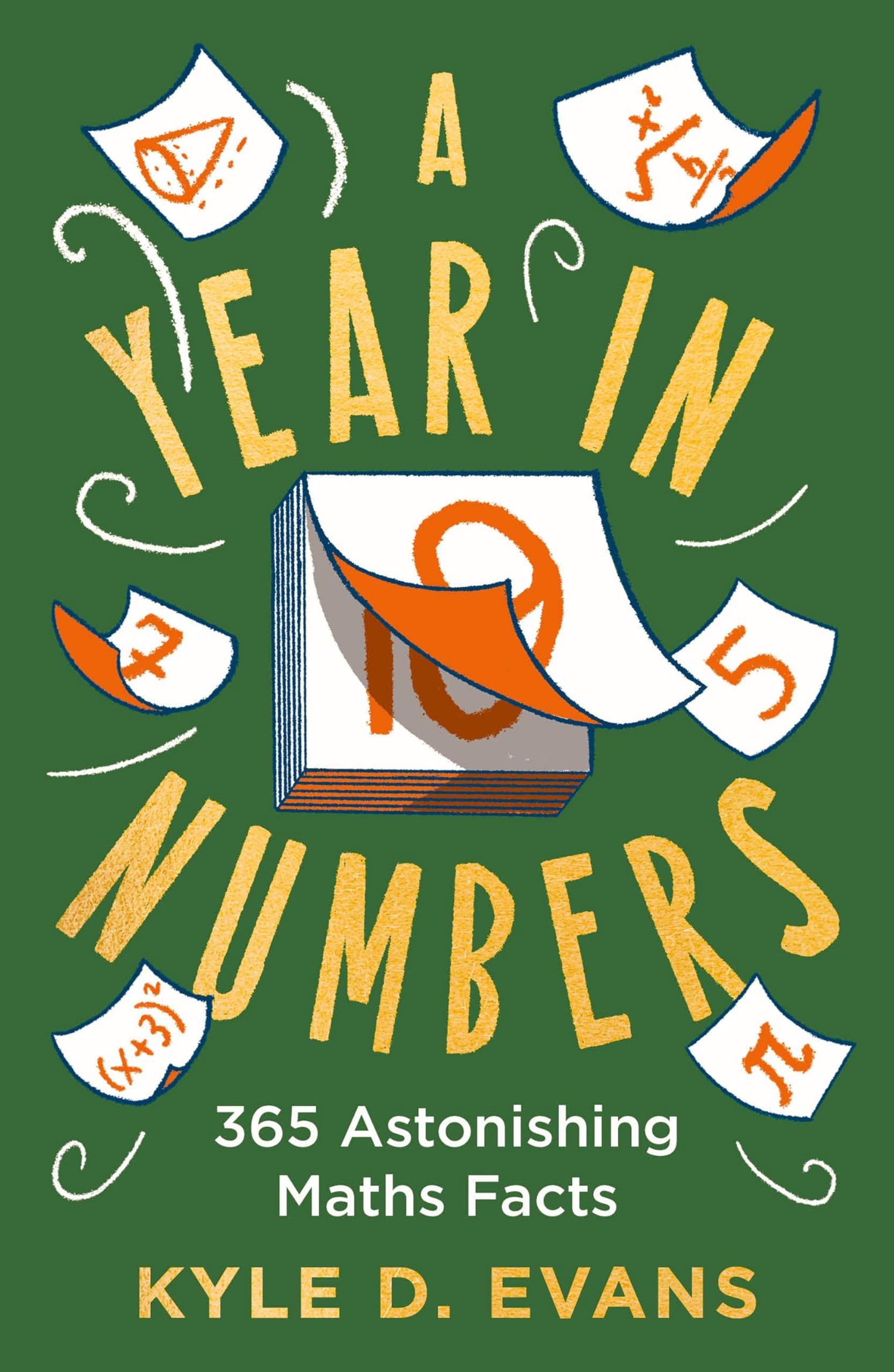 A Year in Numbers: 365 Astonishing Maths Facts (Kyle D. Evans - maths gift books)