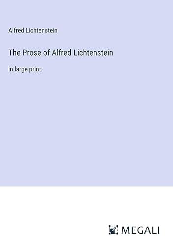 The Prose of Alfred Lichtenstein: in large print