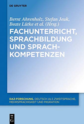 Fachunterricht, Sprachbildung und Sprachkompetenzen (DaZ-Forschung [DaZ-For], Band 18)