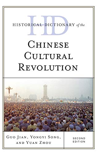 Historical Dictionary of the Chinese Cultural Revolution, Second Edition (Historical Dictionaries of War, Revolution, and Civil Unrest)