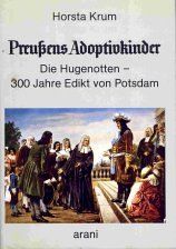 Preußens Adoptivkinder. Die Hugenotten. 300 Jahre Edikt von Potsdam