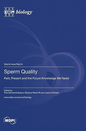 Sperm Quality: Past, Present and the Future Knowledge We Need