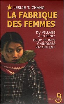 La fabrique des femmes : du village à l'usine, deux jeunes Chinoises racontent