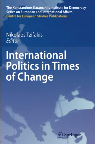 International Politics in Times of Change (The Konstantinos Karamanlis Institute for Democracy Series on European and International Affairs)