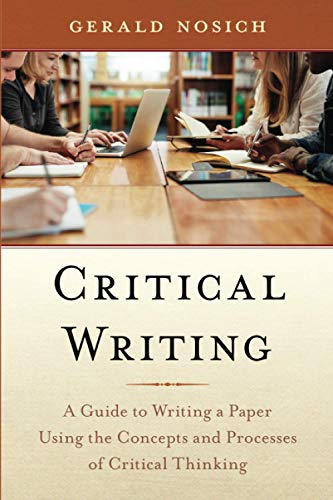 Critical Writing: A Guide to Writing a Paper Using the Concepts and Processes of Critical Thinking
