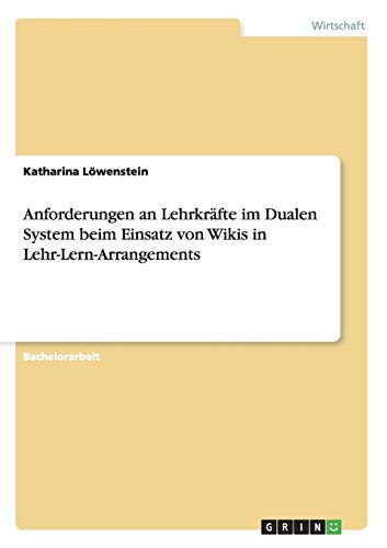 Anforderungen an Lehrkräfte im Dualen System beim Einsatz von Wikis in Lehr-Lern-Arrangements