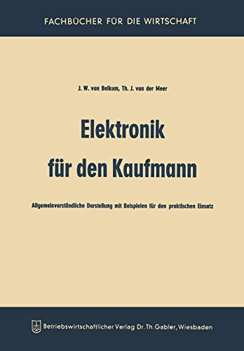 Elektronik Fur Den Kaufmann (German Edition): Allgemeinverständliche Darstellung mit Beispielen für den praktischen Einsatz