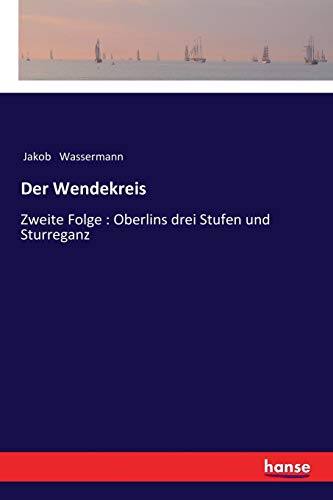 Der Wendekreis: Zweite Folge : Oberlins drei Stufen und Sturreganz