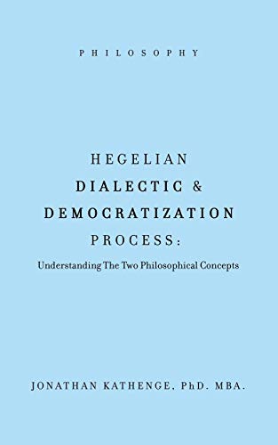 Hegelian Dialectic & Democratization Process:: Understanding the Two Philosophical Concepts