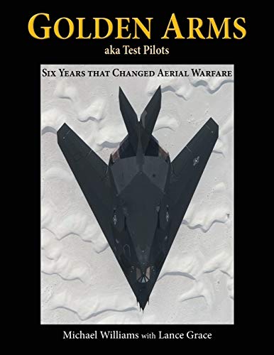 Golden Arms, aka Test Pilots: Six Years that Changed Aerial Warfare