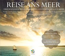 REISE ANS MEER * Drei wunderschöne meditative Fantasiereisen ans Meer