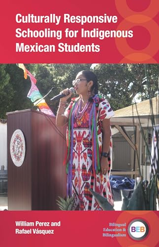 Culturally Responsive Schooling for Indigenous Mexican Students (Bilingual Education & Bilingualism, 141)