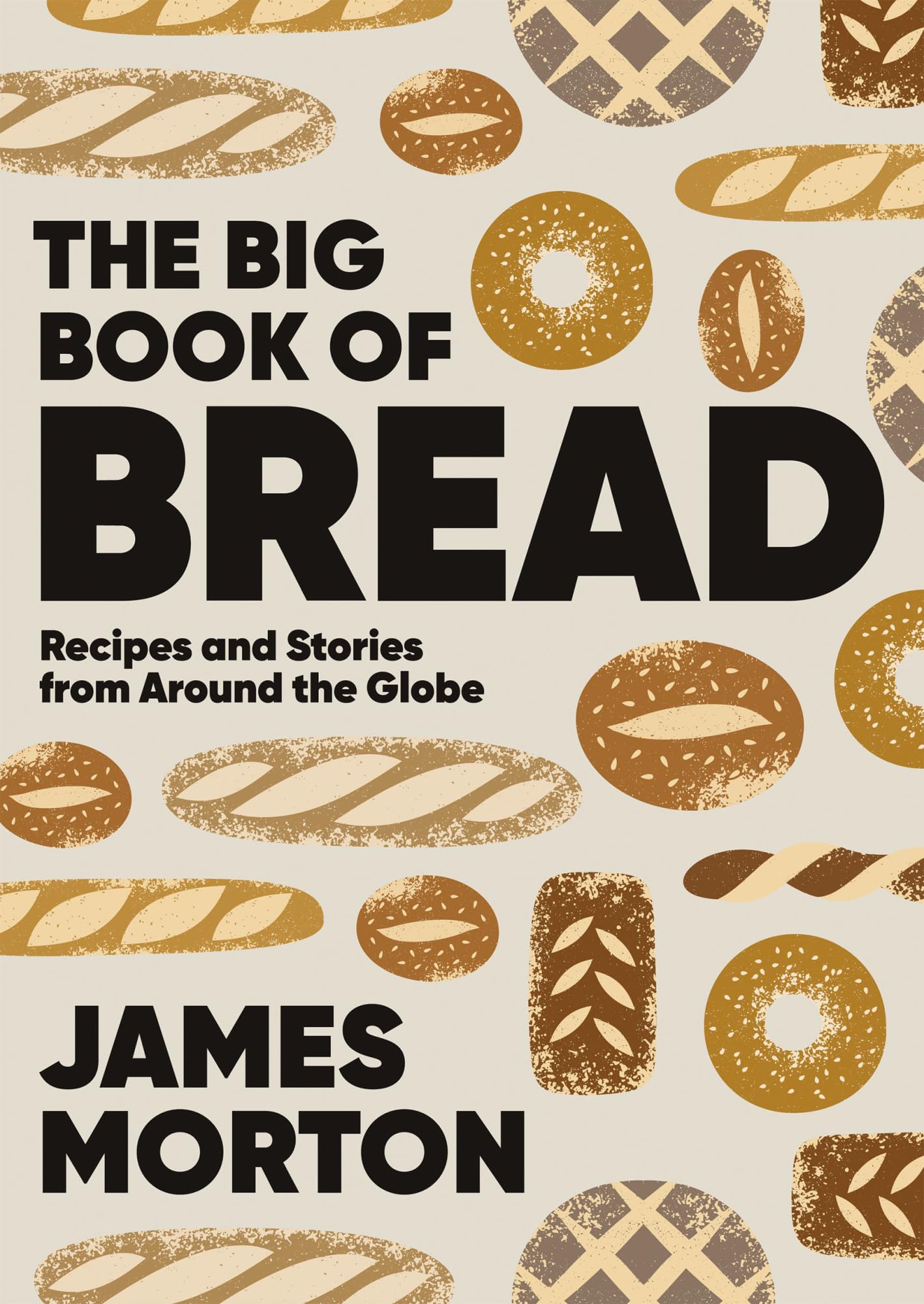 The Big Book of Bread: Recipes and Stories From Around the Globe