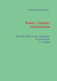 Reisen, Campen, Urlaubsfreude: Mit dem Wohnmobil unterwegs, für Einsteiger