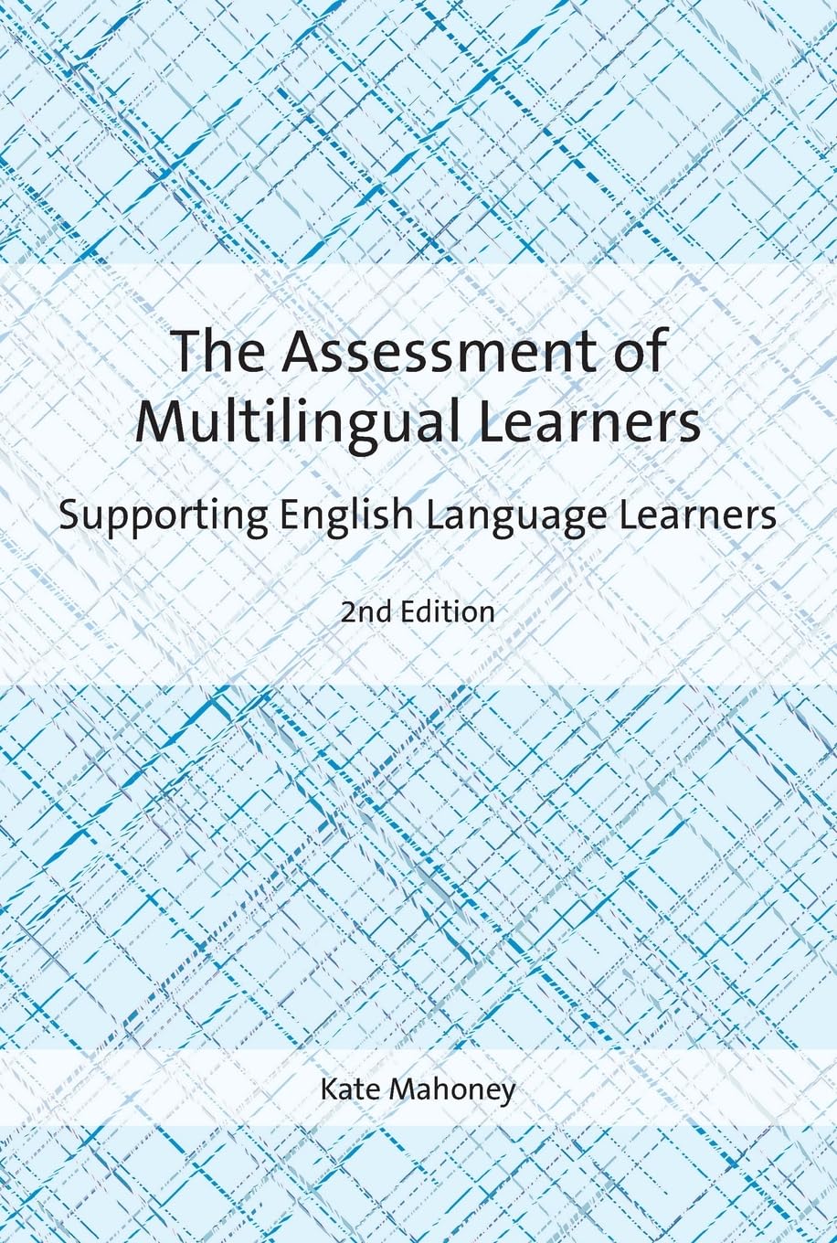 The Assessment of Multilingual Learners: Supporting English Language Learners