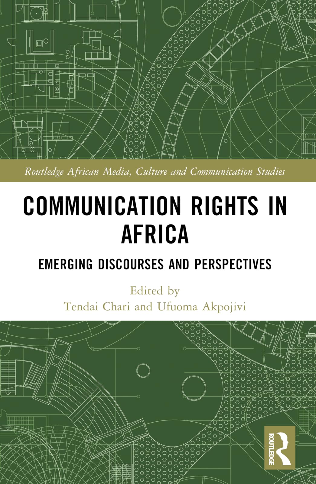 Communication Rights in Africa: Emerging Discourses and Perspectives (Routledge African Media, Culture and Communication Studies)