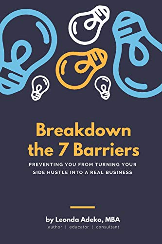 Breakdown the 7 Barriers Preventing You From Turning Your Side Hustle Into A Real Business