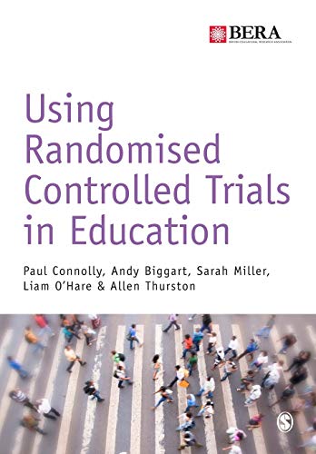 Using Randomised Controlled Trials in Education (Bera/Sage Research Methods in Education)