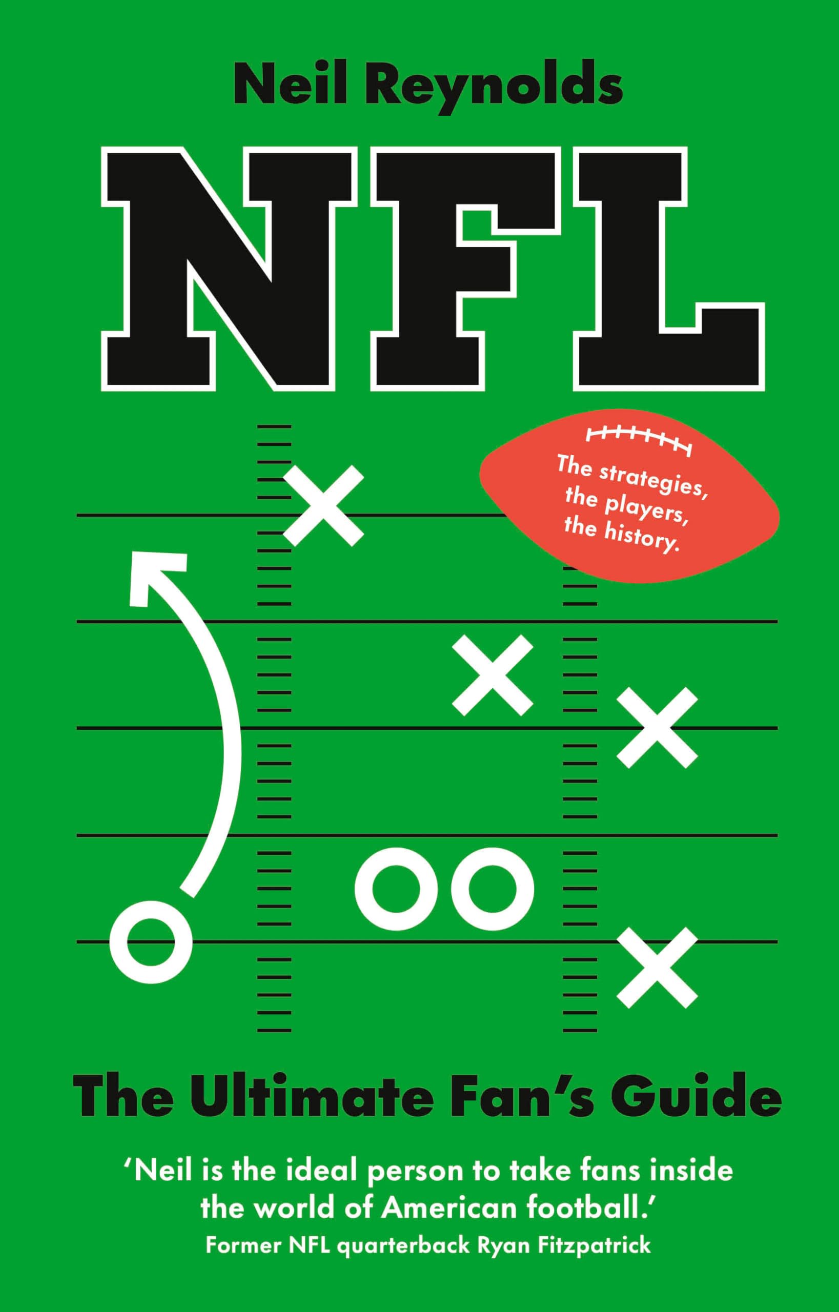 Neil Reynolds Nfl, The Ultimate Fan’s Guide, The Rules, The Players, The History – Everything New Fans Need To Know.