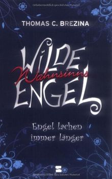 Wilde Wahnsinnsengel, Band 02: Engel lachen immer länger von Brezina, Thomas C. | Buch | Zustand gut