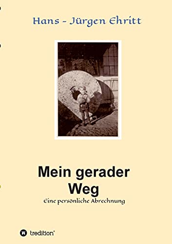 Mein gerader Weg - Eine persönliche Abrechnung