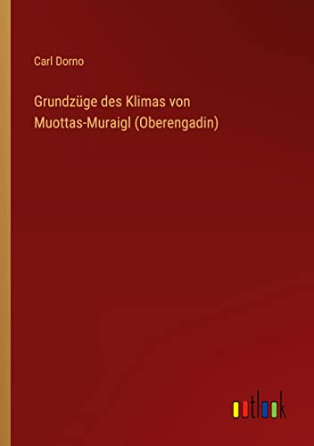 Grundzüge des Klimas von Muottas-Muraigl (Oberengadin)