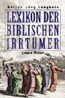 Lexikon der biblischen Irrtümer: Von A wie Auferstehung Christi bis Z wie Zeugen Jehovas