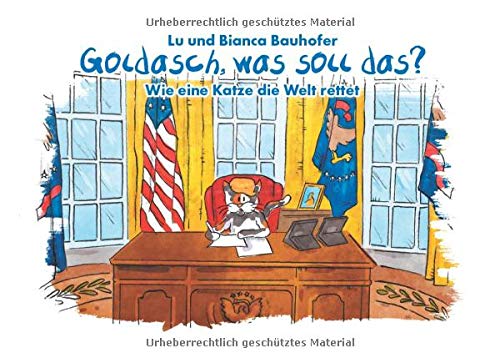Goldasch, was soll das?: Wie eine Katze die Welt rettet