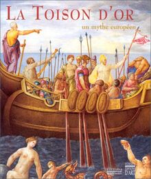 LA TOISON D`OR: UN MYTHE EUROPEEN (The Golden Fleece: a European Myth).