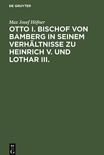 Otto I. Bischof von Bamberg in seinem Verhältnisse zu Heinrich V. und Lothar III.: Dissertation