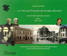 150 Jahre Adler-Apotheke zu Borbeck: ... zu Nutz und Frommen des kranken Menschen - Von der ersten Apothekenkonzession in der Bürgermeisterei bis zum Ende des Konzessionssystems