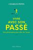 Vivre avec son passé : une philosophie pour aller de l'avant