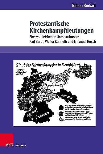 Protestantische Kirchenkampfdeutungen: Eine vergleichende Untersuchung zu Karl Barth, Walter Künneth und Emanuel Hirsch (Kirche - Konfession - Religion)