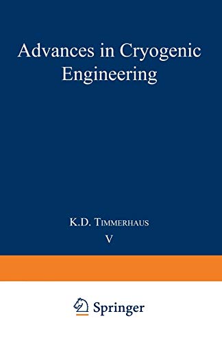 Advances in Cryogenic Engineering: Proceedings of the 1959 Cryogenic Engineering Conference University of California, Berkeley, California September ... in Cryogenic Engineering, 5, Band 5)