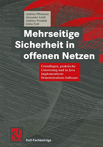 Mehrseitige Sicherheit in offenen Netzen: Grundlagen, praktische Umsetzung und in Java implementierte Demonstrations-Software (DuD-Fachbeiträge)