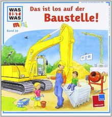 Was ist was mini, Band 10: Das ist los auf der Baustelle!