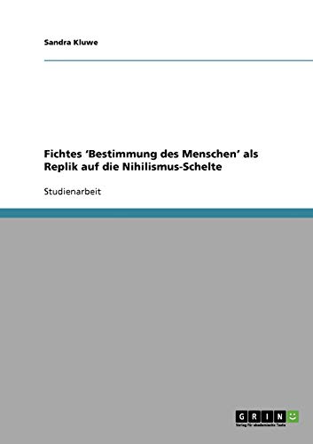 Fichtes 'Bestimmung des Menschen' als Replik auf die Nihilismus-Schelte