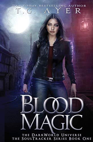 Blood Magic: A SoulTracker Novel #1: A DarkWorld Series (DarkWorld: SoulTracker, Band 1)