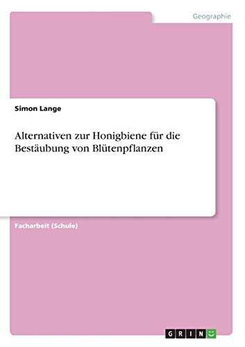 Alternativen zur Honigbiene für die Bestäubung von Blütenpflanzen