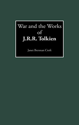 War and the Works of J.R.R. Tolkien (Contributions to the Study of Science Fiction & Fantasy, Band 106)