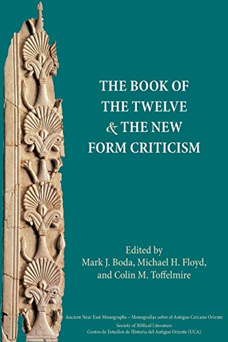 The Book of the Twelve and the New Form Criticism (Ancient Near East Monographs, Band 10)