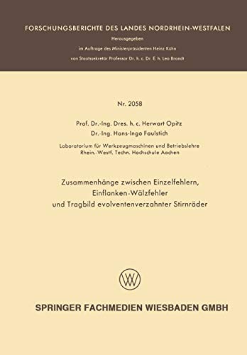 Zusammenhänge Zwischen Einzelfehlern, Einflanken-Wälzfehler und Tragbild Evolventenverzahnter Stirnräder (Forschungsberichte des Landes Nordrhein-Westfalen)