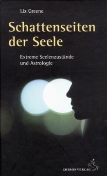 Schattenseiten der Seele. Extreme Seelenzustände und Astrologie